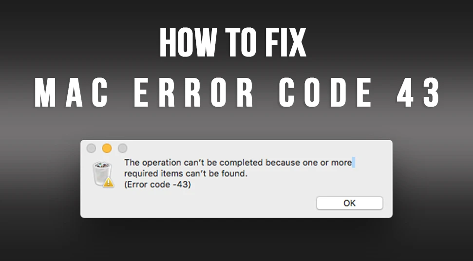 How To Fix Mac Error Code 43